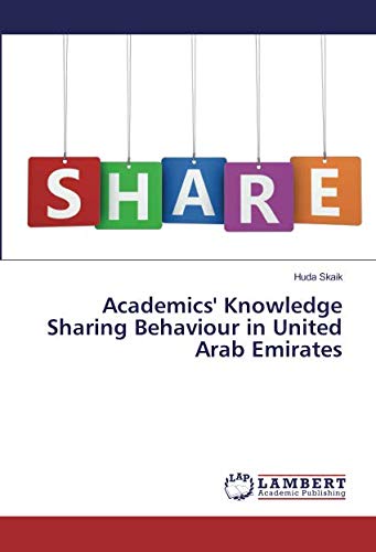 Academics' Knowledge Sharing Behaviour in United Arab Emirates