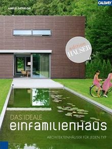 Das ideale Einfamilienhaus: Architektenhäuser für jeden Typ