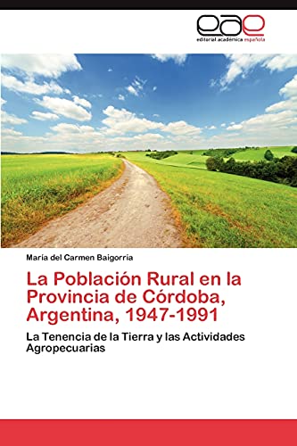 La Población Rural en la Provincia de Córdoba, Argentina, 1947-1991: La Tenencia de la Tierra y las Actividades Agropecuarias