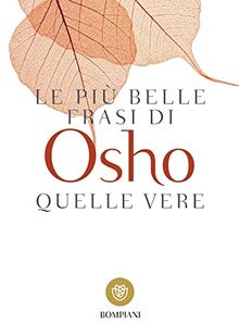 Le più belle frasi di Osho. Quelle vere (Tascabili. Saggi)