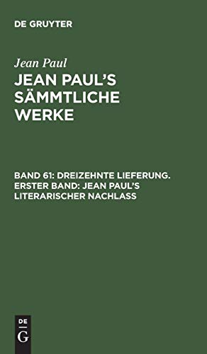 Dreizehnte Lieferung. Erster Band: Jean Paul’s literarischer Nachlaß: Erster Band (Jean Paul: Jean Paul’s Sämmtliche Werke, Band 61)