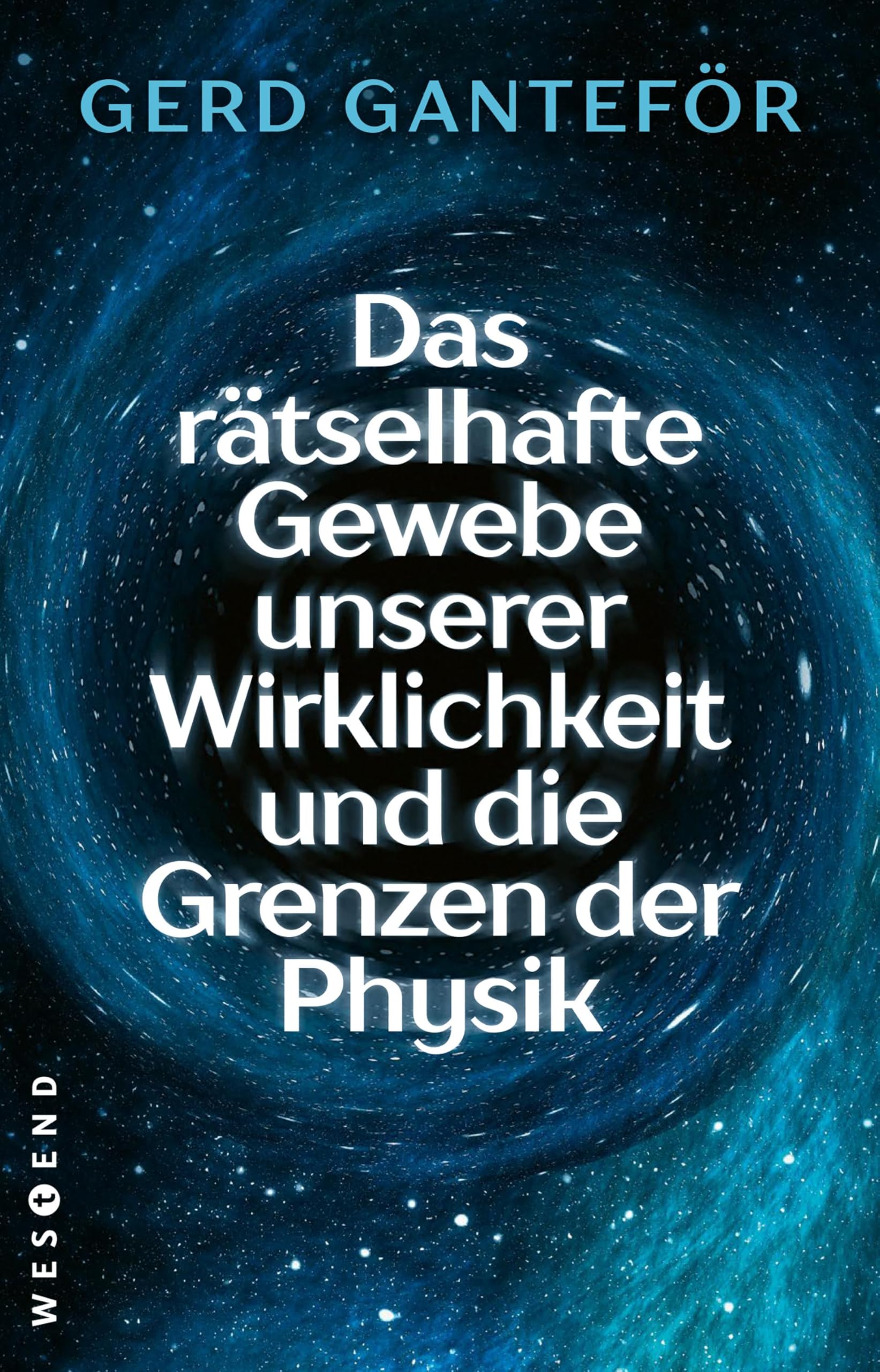 Ganteför, Gerd: Das rätselhafte Gewebe unserer Wirklichkeit und die Grenzen der Physik