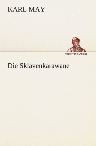Die Sklavenkarawane (TREDITION CLASSICS)