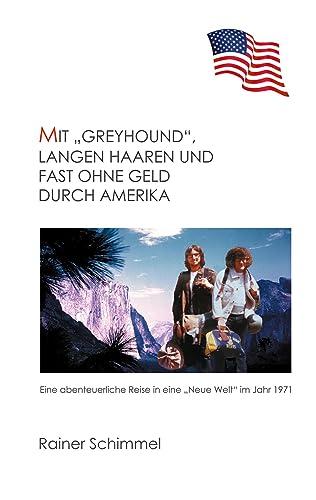 Mit Greyhound, langen Haaren und fast ohne Geld durch Amerika: Eine abenteuerliche Reise in eine Neue Welt im Jahr 1971