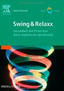 Swing & Relaxx: Gesundheit und Prävention durch rhythmische Spiralkinetik