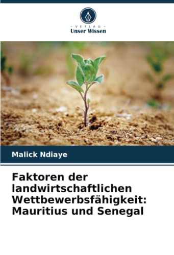 Faktoren der landwirtschaftlichen Wettbewerbsfähigkeit: Mauritius und Senegal