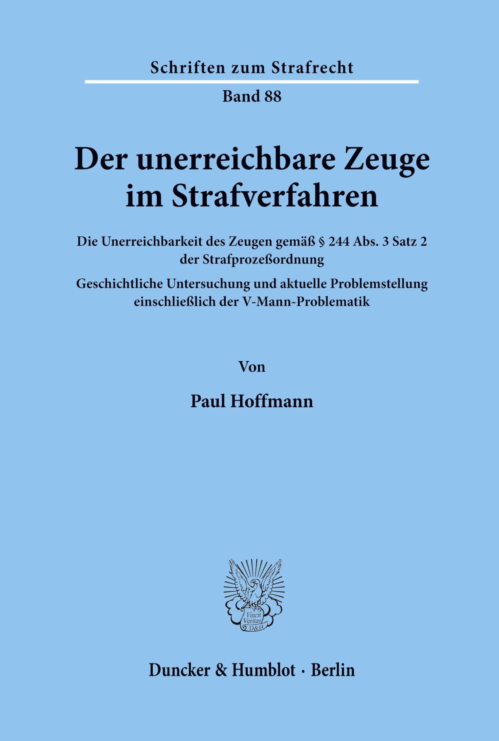Der unerreichbare Zeuge im Strafverfahren.: Die Unerreichbarkeit des Zeugen gemäß § 244 Abs. 3 Satz 2 der Strafprozeßordnung. Geschichtliche ... (Schriften zum Strafrecht, Band 88)