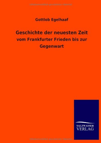 Geschichte der neuesten Zeit: vom Frankfurter Frieden bis zur Gegenwart