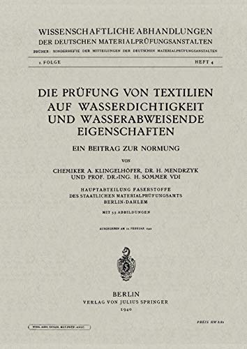 Die Prüfung von Textilien auf Wasserdichtigkeit und Wasserabweisende Eigenschaften: Ein Beitrag zur Normung (Wissenschaftliche Abhandlungen der Deutschen Materialprüfungsanstalten. II. Folge, 1,4)