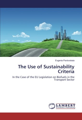 The Use of Sustainability Criteria: In the Case of the EU Legislation on Biofuels in the Transport Sector