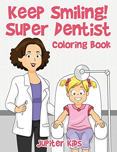 Keep Smiling! Super Dentist Coloring Book