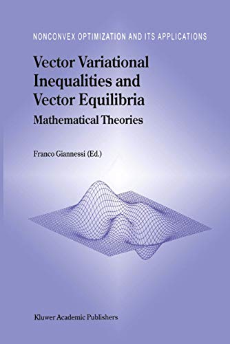 Vector Variational Inequalities and Vector Equilibria: Mathematical Theories (Nonconvex Optimization and Its Applications (closed)) (Nonconvex Optimization and Its Applications, 38, Band 38)