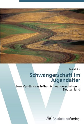 Schwangerschaft im Jugendalter: Zum Verständnis früher Schwangerschaften in Deutschland