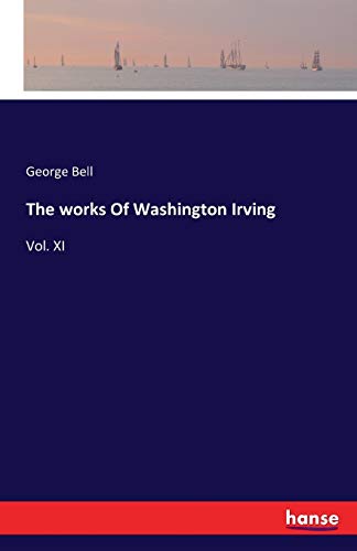 The works Of Washington Irving: Vol. XI