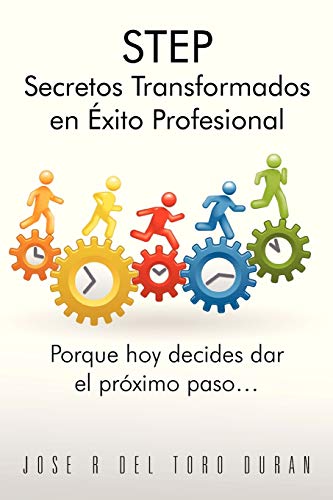 STEP Secretos Transformados en Éxito Profesional: Porque Hoy Decides Dar El Proximo Paso...