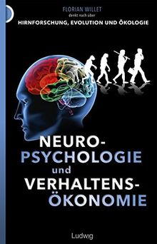 Florian Willet denkt nach über Hirnforschung, Evolution und Ökologie: Neuropsychologie und Verhaltensökonomie