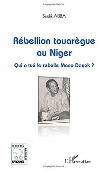 Rébellion touarègue au Niger : qui a tué le rebelle Mano Dayak ?