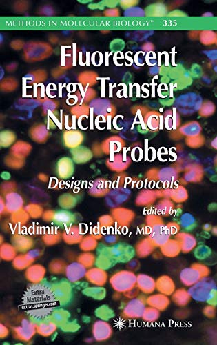 Fluorescent Energy Transfer Nucleic Acid Probes: Designs and Protocols (Methods in Molecular Biology, 335, Band 335)