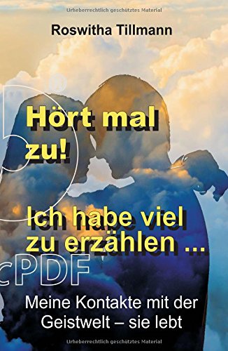 Hört mal zu, ich habe viel zu erzählen!: Meine Kontakte mit der Geistwelt - sie lebt