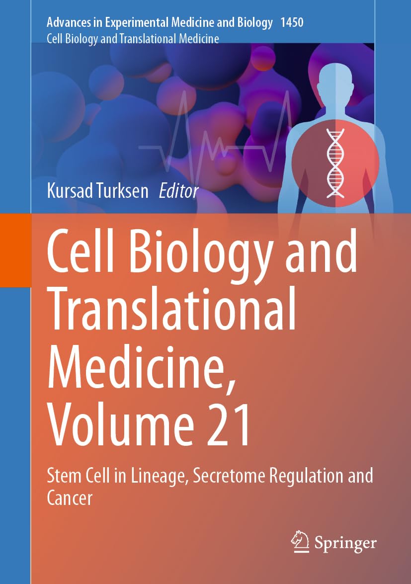 Cell Biology and Translational Medicine, Volume 21: Stem Cell in Lineage, Secretome Regulation and Cancer (Advances in Experimental Medicine and Biology, 1450, Band 1450)