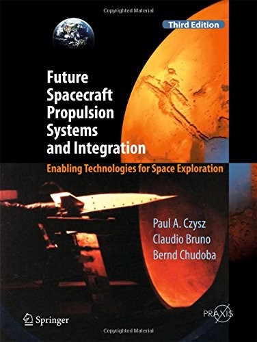 Future Spacecraft Propulsion Systems and Integration: Enabling Technologies for Space Exploration (Springer Praxis Books)