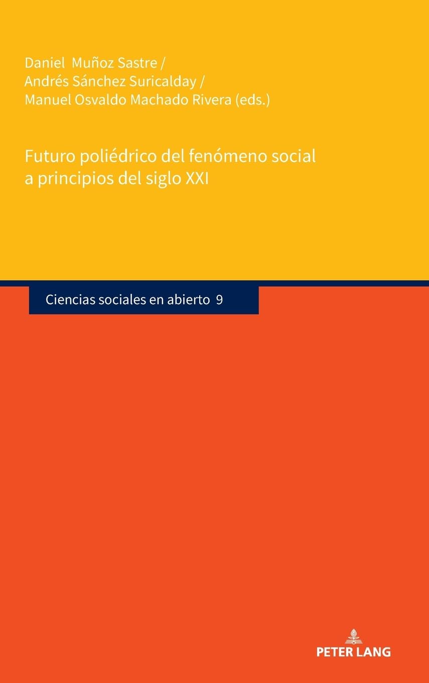 Futuro poliédrico del fenómeno social a principios del siglo XXI (Ciencias sociales en abierto, Band 9)