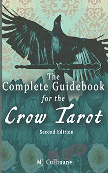 The Complete Guidebook for the Crow Tarot: Second Edition