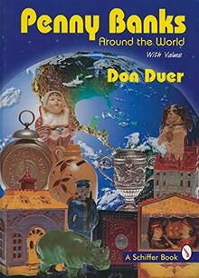 Duer, D: Penny Banks Around the World: With Values (Schiffer Book)