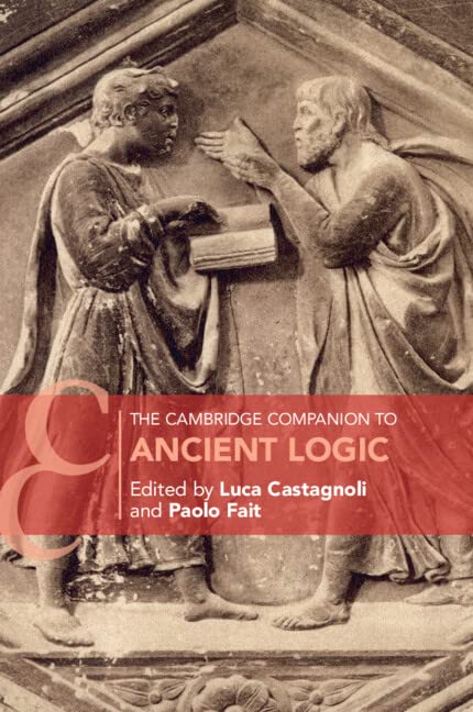The Cambridge Companion to Ancient Logic - Luca Castagnoli Paolo Fait Taschenbuch