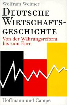 Deutsche Wirtschaftsgeschichte. Von der Währungsreform bis zum Euro