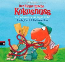 Der kleine Drache Kokosnuss - Erst auf, dann zu, das klappt im Nu! Kordel, Knopf & Klettverschluss