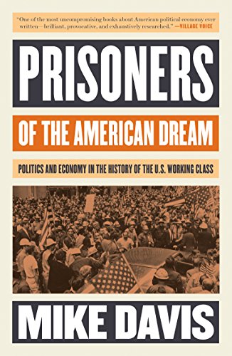 Mike Davis Prisoners Of The American Dream, Politics And Economy In The History Of The Us Working Class