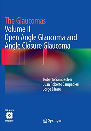 The Glaucomas: Volume II - Open Angle Glaucoma and Angle Closure Glaucoma