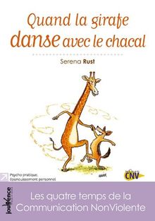 Quand la girafe danse avec le chacal : les quatre temps de la communication non violente