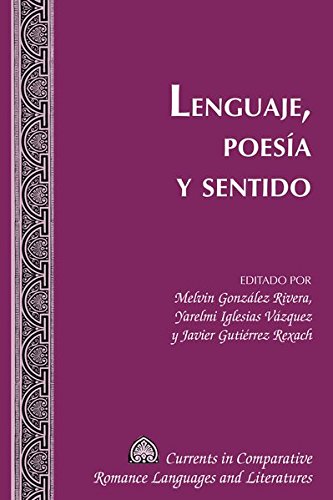 Lenguaje, Poesía y Sentido (Currents in Comparative Romance Languages and Literatures, Band 251)