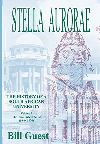 Stella Aurorae: Natal University College Volume 2: Natal University College: Natal University College (1949 to 1976)