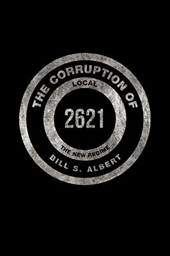 The Corruption Of Local 2621: The New Regime