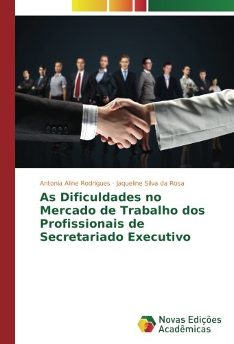 As Dificuldades no Mercado de Trabalho dos Profissionais de Secretariado Executivo
