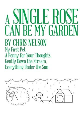 A Single Rose Can be My Garden: My First Pet, A Penny for Your Thoughts, Gently Down the Stream, Everything Under the Sun