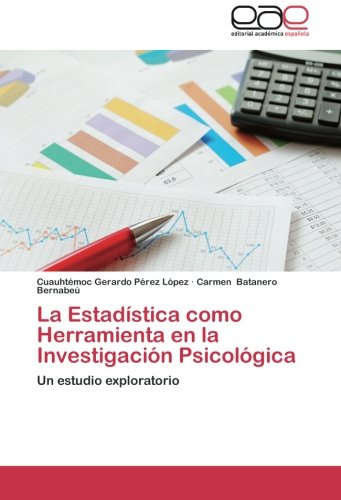 La Estadística como Herramienta en la Investigación Psicológica: Un estudio exploratorio