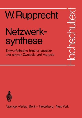 Netzwerksynthese: Entwurfstheorie linearer passiver und aktiver Zweipole und Vierpole (Hochschultext)