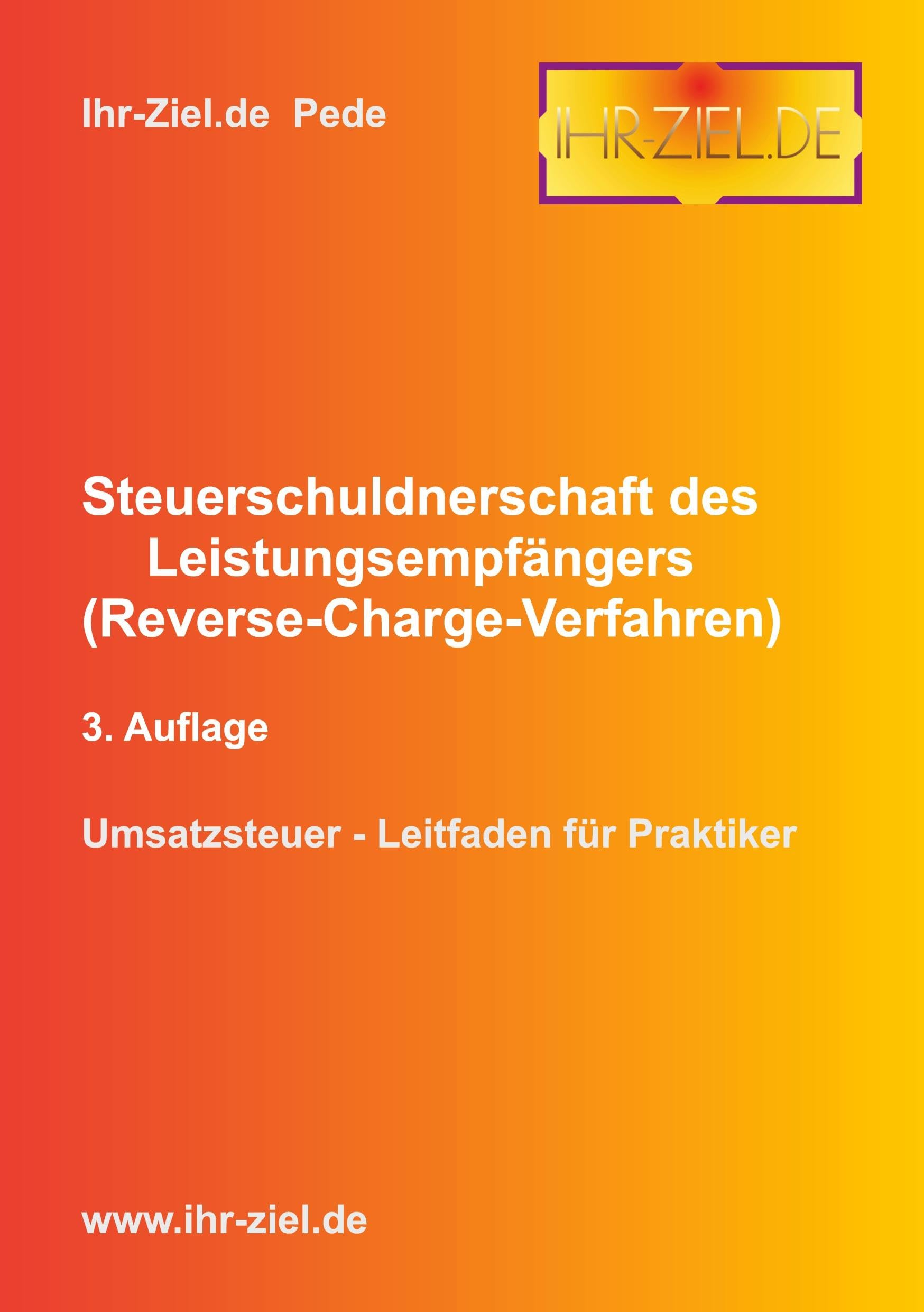 Steuerschuldnerschaft des Leistungsempfängers (Reverse-Charge-Verfahren) 3. Auflage: Umsatzsteuer - Leitfaden für Praktiker