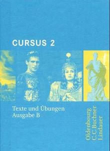 Cursus - Ausgabe B. Dreibändiges Unterrichtswerk für Latein. Zum neuen Lehrplan für Gymnasien in Bayern: Texte und Übungen 2