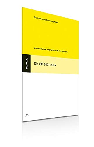 Die Iso 9001:2015: Interpretation der Anforderungen der ISO 9001:2015