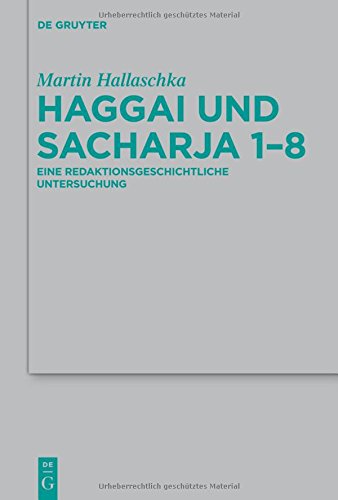 Haggai und Sacharja 1-8: Eine redaktionsgeschichtliche Untersuchung (Beihefte zur Zeitschrift für die alttestamentliche Wissenschaft, Band 411)