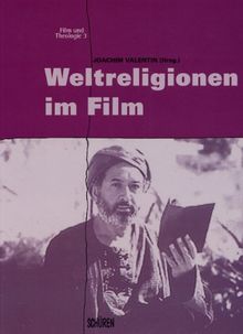 Weltreligionen im Film. Christentum, Islam, Judentum, Hinduismus, Buddhismus.