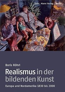 Realismus in der bildenden Kunst: Europa und Nordamerika 1830 bis 2000