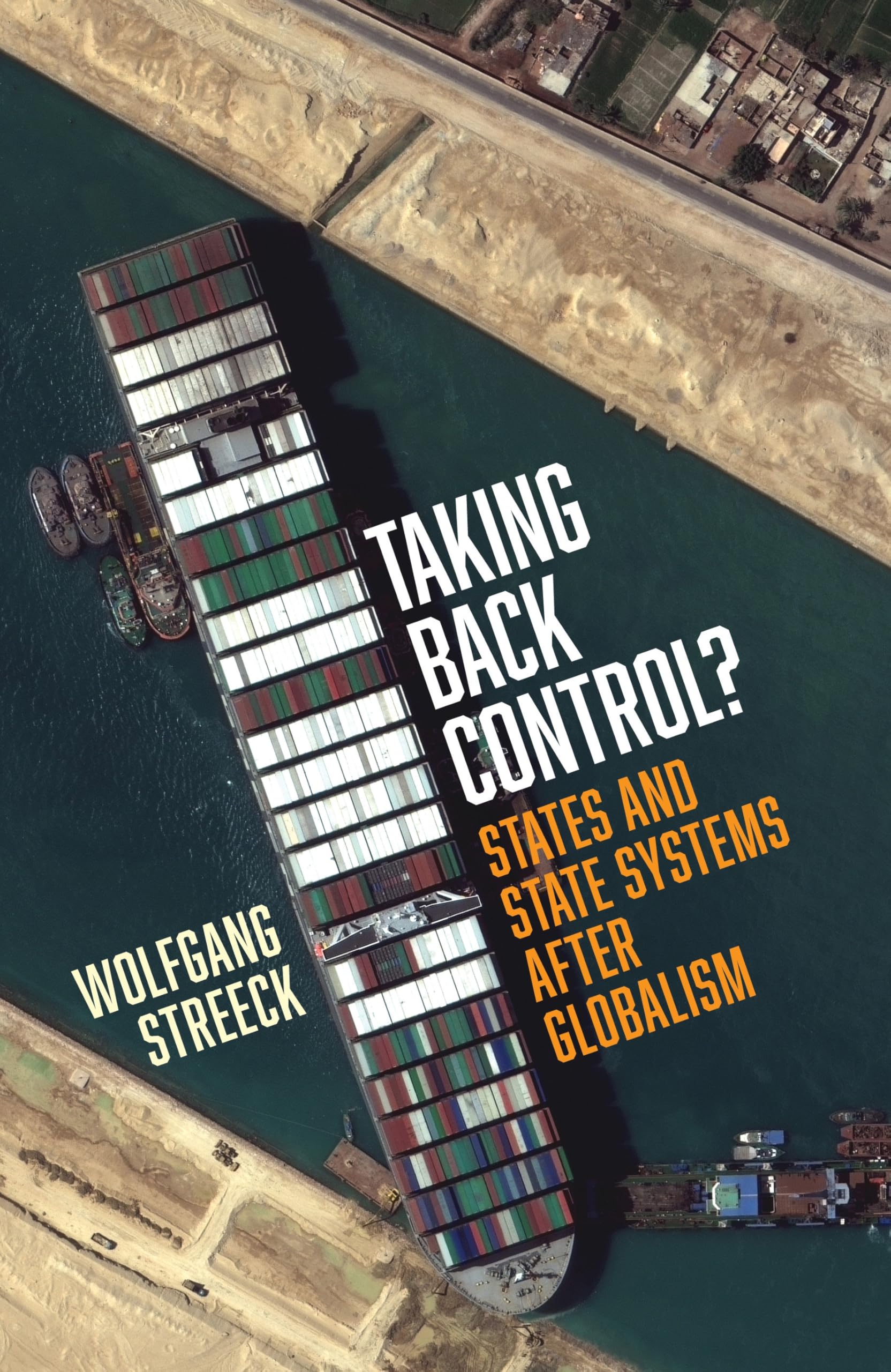 Wolfgang Streeck Taking Back Control?, States And State Systems After Globalism