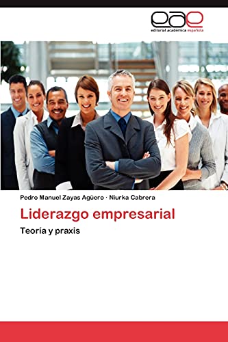 Liderazgo empresarial: Teoría y praxis