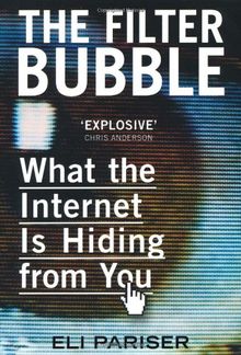 The Filter Bubble: What The Internet Is Hiding From You